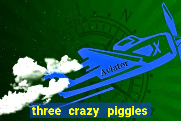 three crazy piggies onde jogar